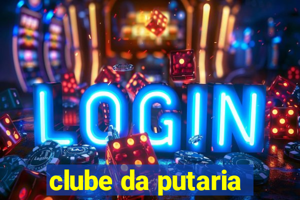 clube da putaria